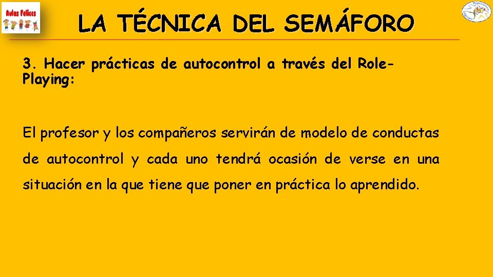 LA TÉCNICA DEL SEMÁFORO 3. Hacer prácticas de autocontrol a través del Role. Playing: