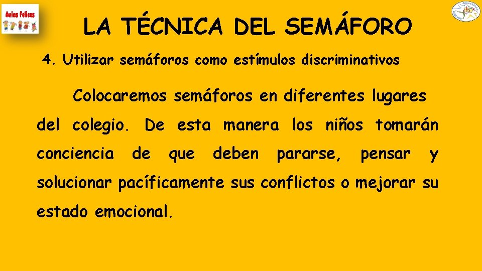 LA TÉCNICA DEL SEMÁFORO 4. Utilizar semáforos como estímulos discriminativos Colocaremos semáforos en diferentes