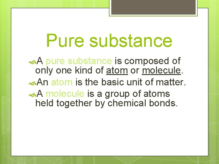 Pure substance A pure substance is composed of only one kind of atom or