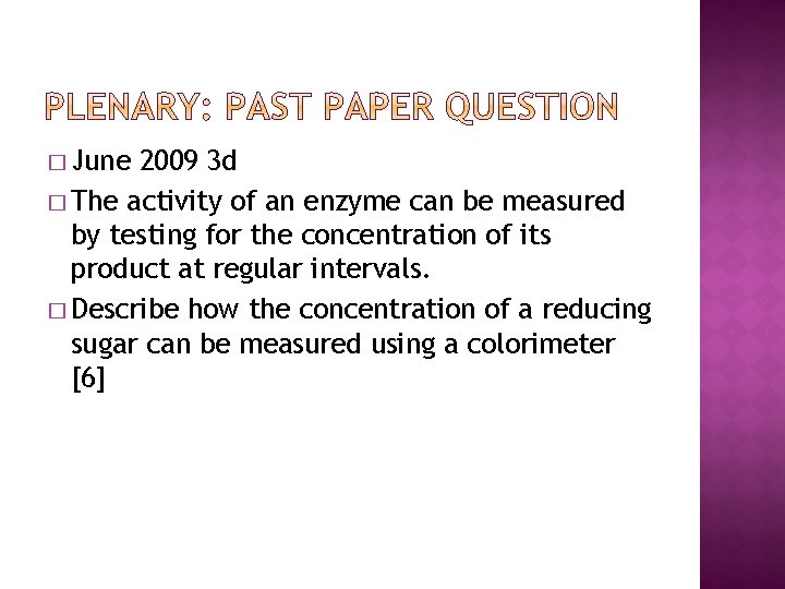� June 2009 3 d � The activity of an enzyme can be measured