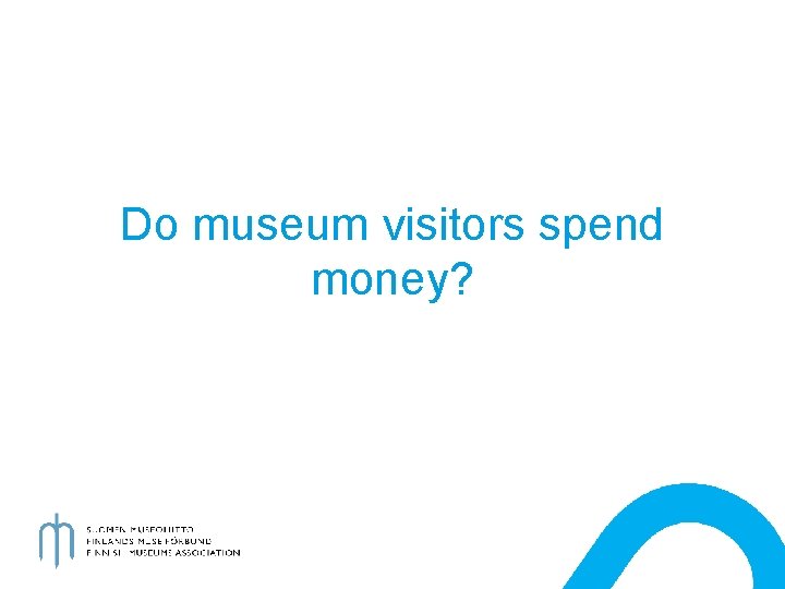 Do museum visitors spend money? 