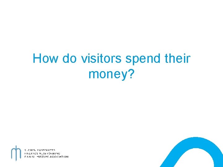 How do visitors spend their money? 