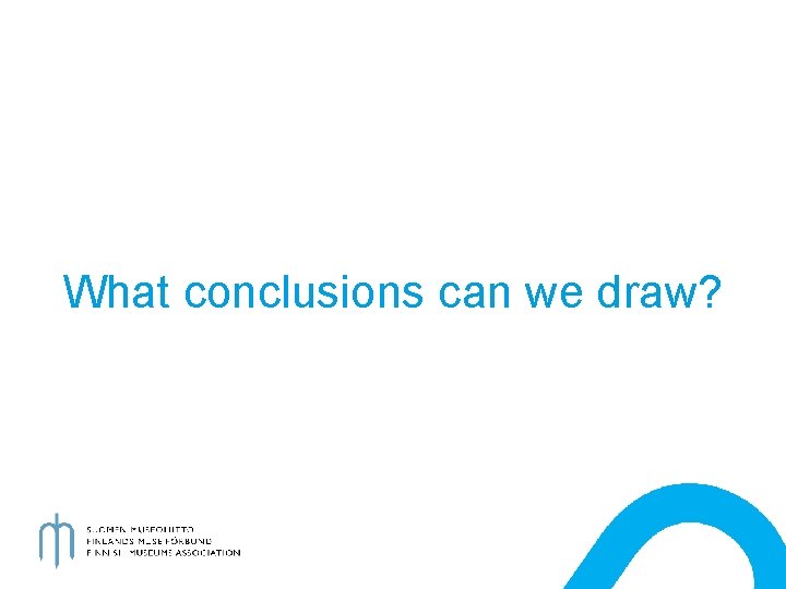 What conclusions can we draw? 