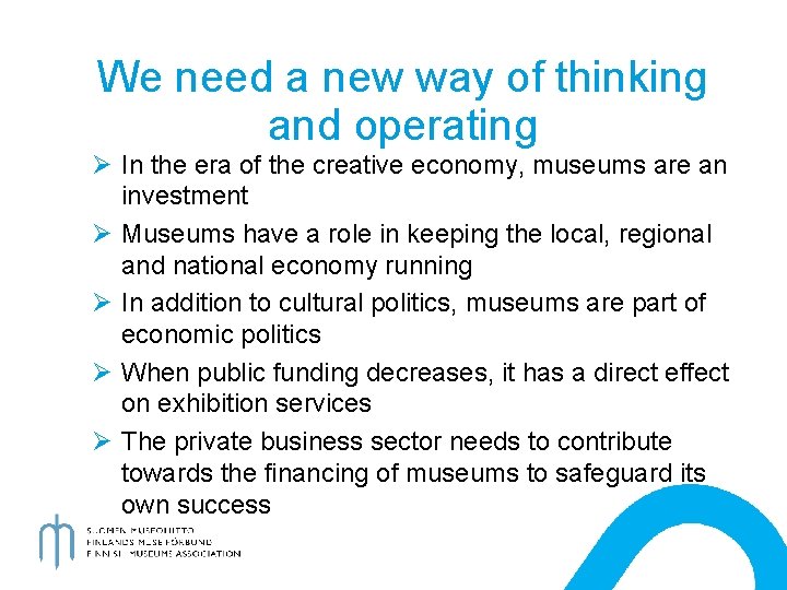 We need a new way of thinking and operating Ø In the era of