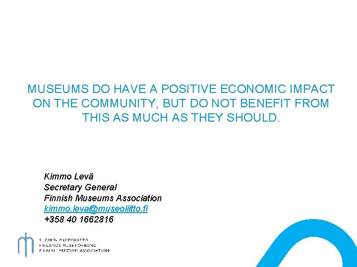 MUSEUMS DO HAVE A POSITIVE ECONOMIC IMPACT ON THE COMMUNITY, BUT DO NOT BENEFIT