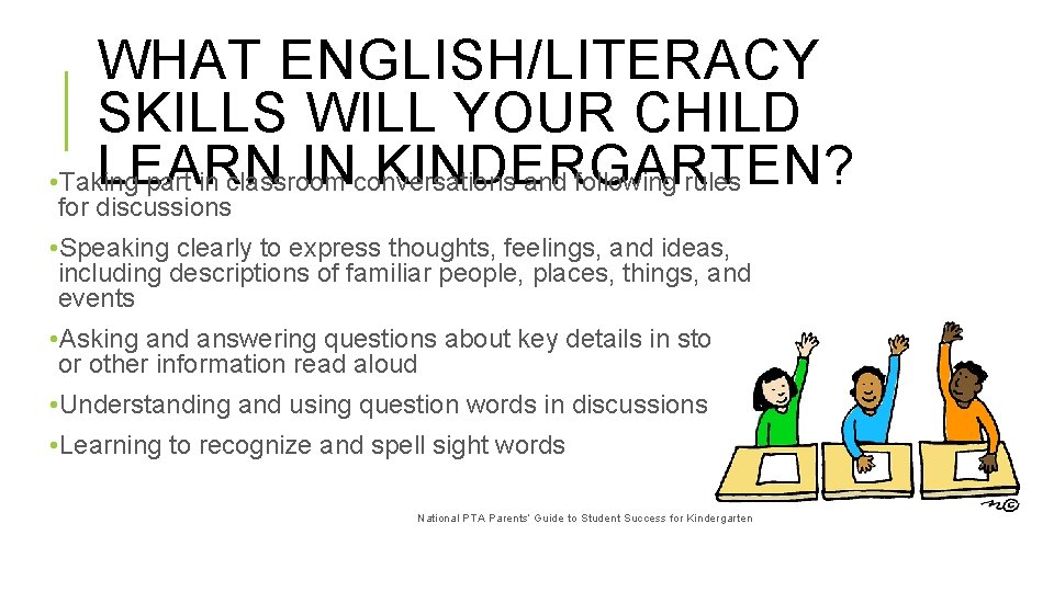 WHAT ENGLISH/LITERACY SKILLS WILL YOUR CHILD LEARN IN KINDERGARTEN? • Taking part in classroom