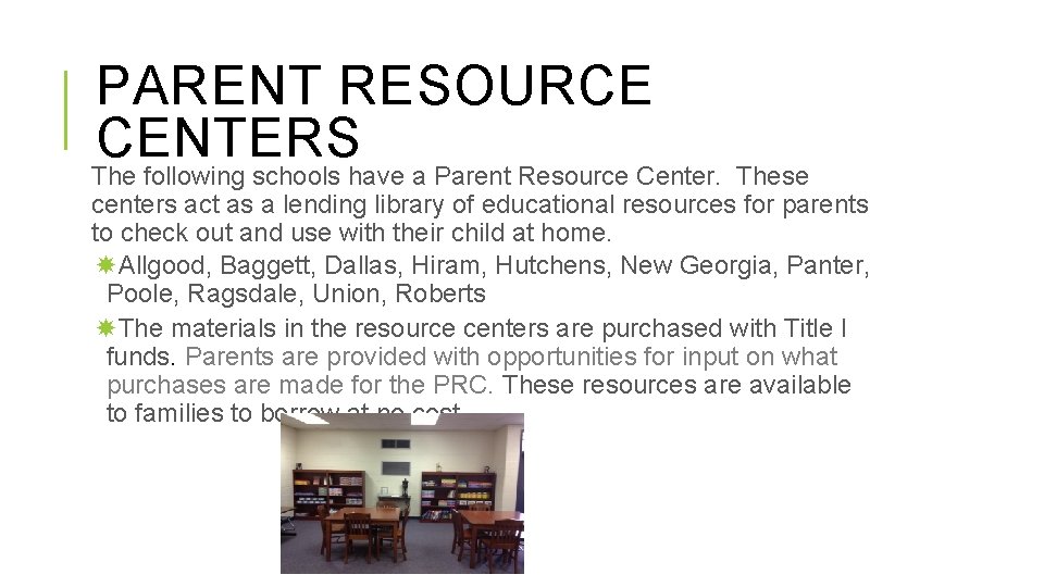 PARENT RESOURCE CENTERS The following schools have a Parent Resource Center. These centers act