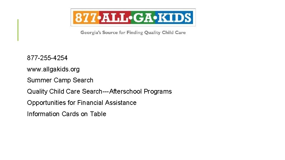 877 -255 -4254 www. allgakids. org Summer Camp Search Quality Child Care Search---Afterschool Programs