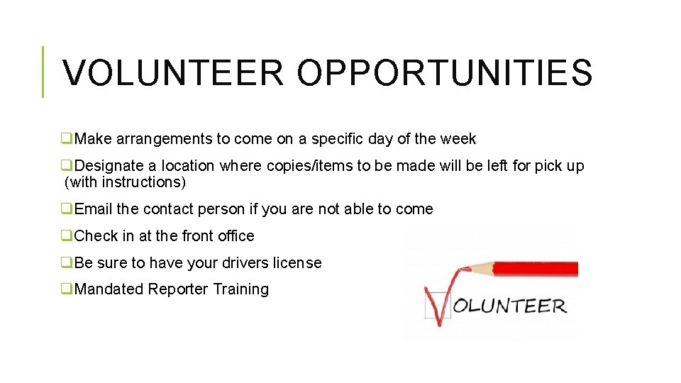 VOLUNTEER OPPORTUNITIES q. Make arrangements to come on a specific day of the week