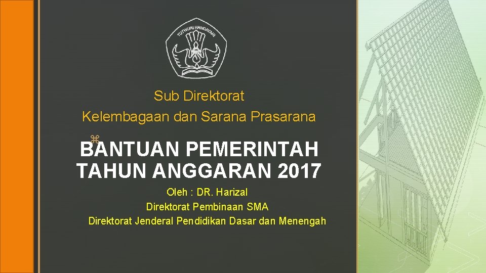 Sub Direktorat Kelembagaan dan Sarana Prasarana z BANTUAN PEMERINTAH TAHUN ANGGARAN 2017 Oleh :