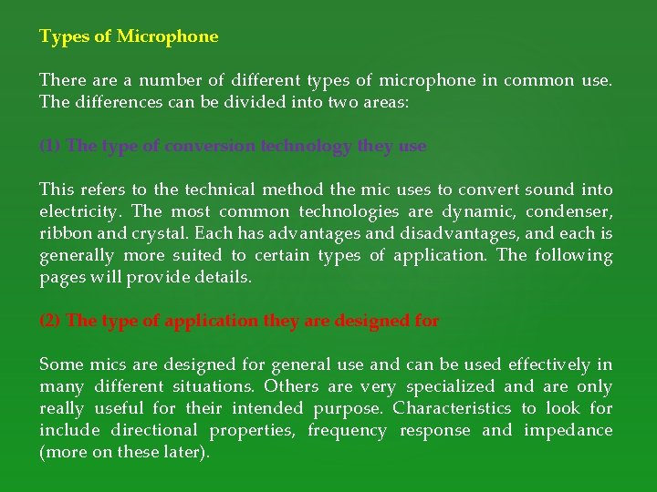 Types of Microphone There a number of different types of microphone in common use.