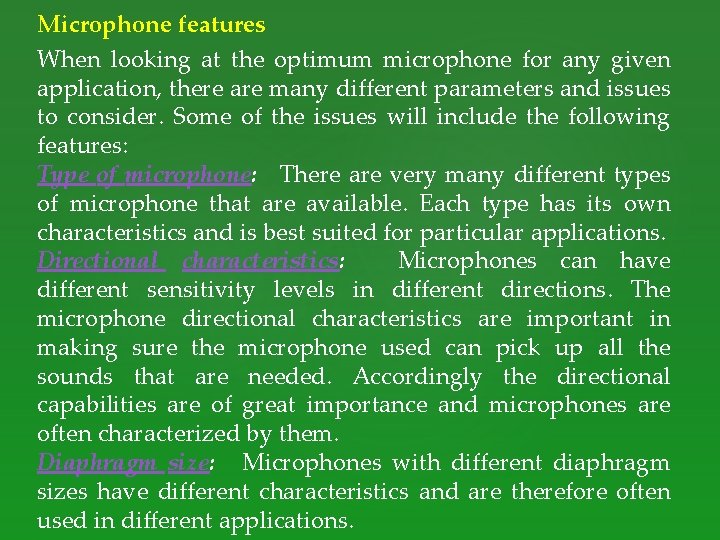 Microphone features When looking at the optimum microphone for any given application, there are