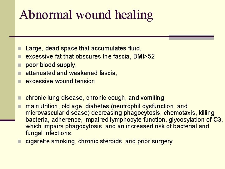 Abnormal wound healing n n n Large, dead space that accumulates fluid, excessive fat