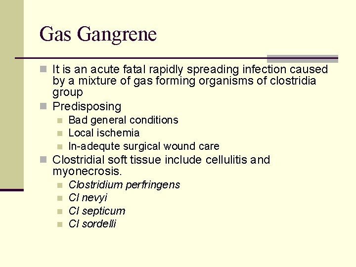 Gas Gangrene n It is an acute fatal rapidly spreading infection caused by a