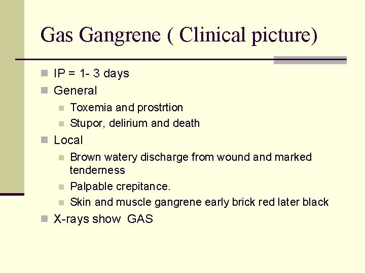 Gas Gangrene ( Clinical picture) n IP = 1 - 3 days n General