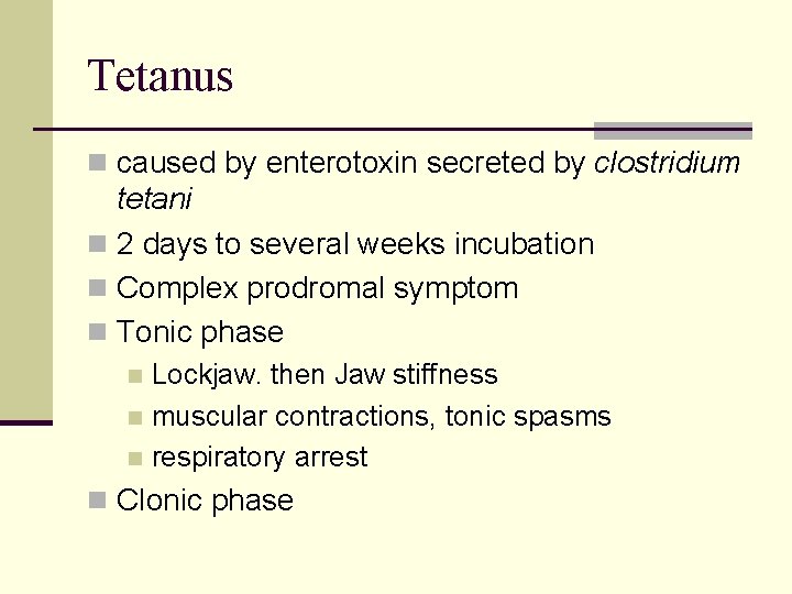 Tetanus n caused by enterotoxin secreted by clostridium tetani n 2 days to several