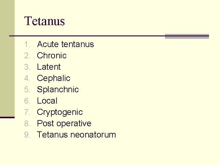 Tetanus 1. 2. 3. 4. 5. 6. 7. 8. 9. Acute tentanus Chronic Latent