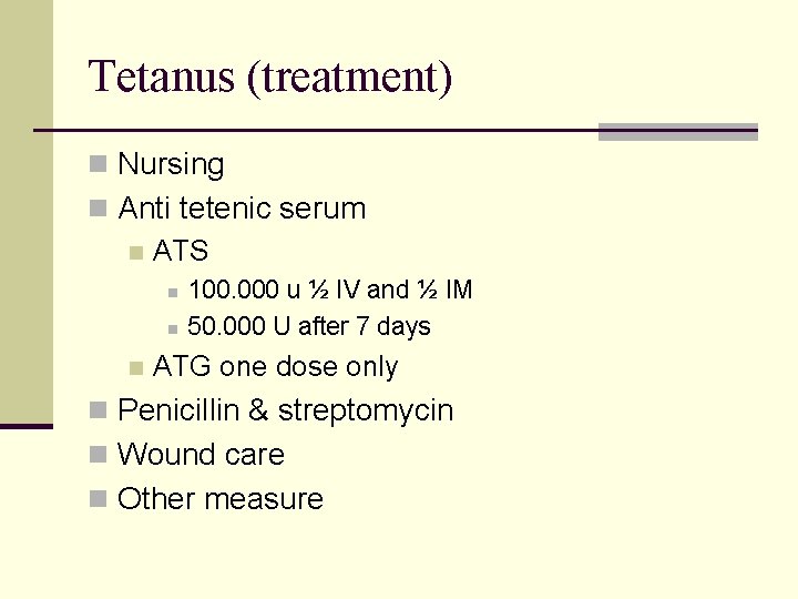 Tetanus (treatment) n Nursing n Anti tetenic serum n ATS n n n 100.