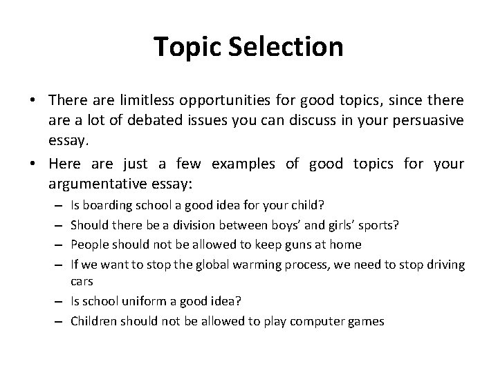 Topic Selection • There are limitless opportunities for good topics, since there a lot