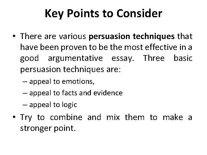 Key Points to Consider • There are various persuasion techniques that have been proven