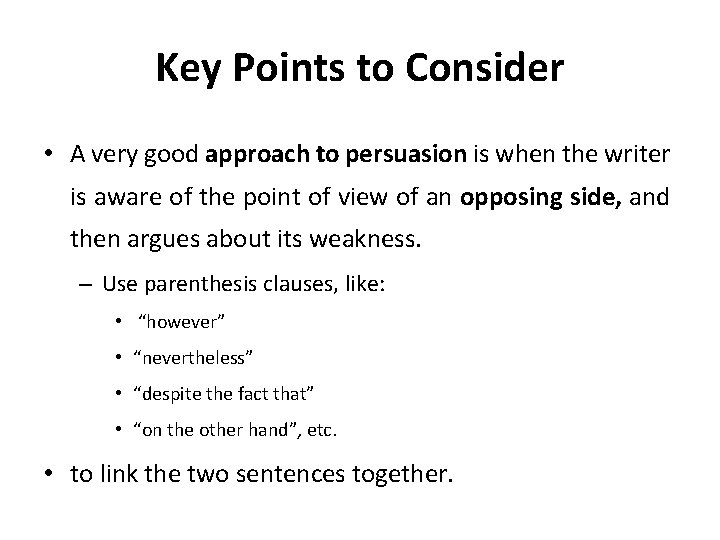 Key Points to Consider • A very good approach to persuasion is when the