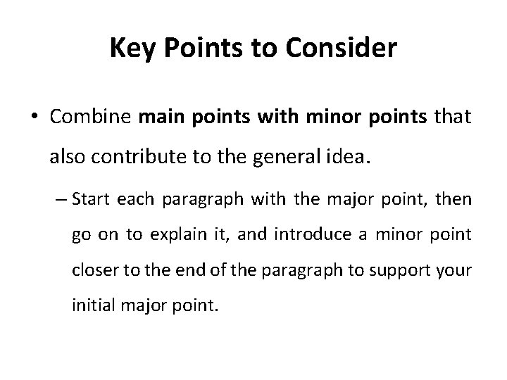 Key Points to Consider • Combine main points with minor points that also contribute