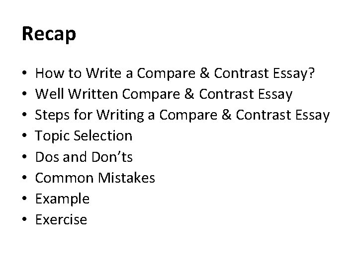 Recap • • How to Write a Compare & Contrast Essay? Well Written Compare