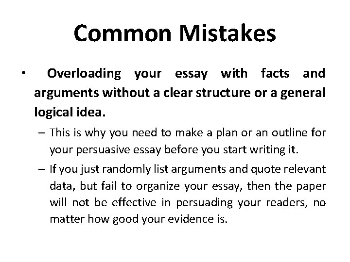 Common Mistakes • Overloading your essay with facts and arguments without a clear structure