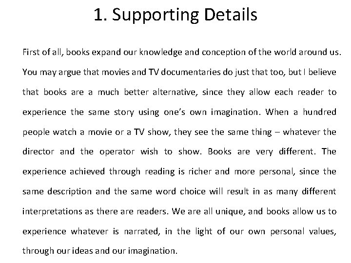 1. Supporting Details First of all, books expand our knowledge and conception of the