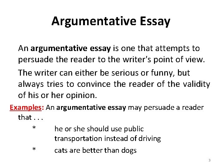 Argumentative Essay An argumentative essay is one that attempts to persuade the reader to