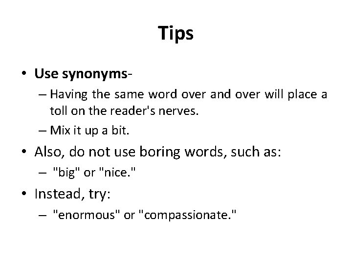 Tips • Use synonyms– Having the same word over and over will place a