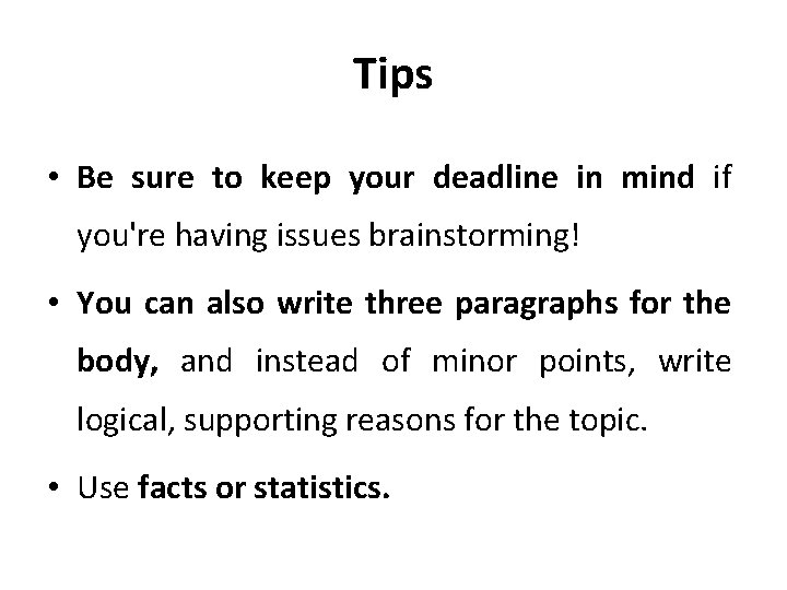 Tips • Be sure to keep your deadline in mind if you're having issues