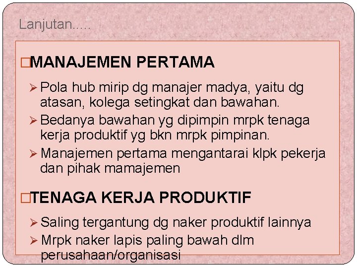 Lanjutan. . . �MANAJEMEN PERTAMA Ø Pola hub mirip dg manajer madya, yaitu dg