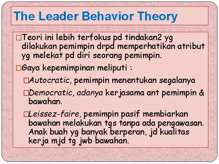 The Leader Behavior Theory �Teori ini lebih terfokus pd tindakan 2 yg dilakukan pemimpin