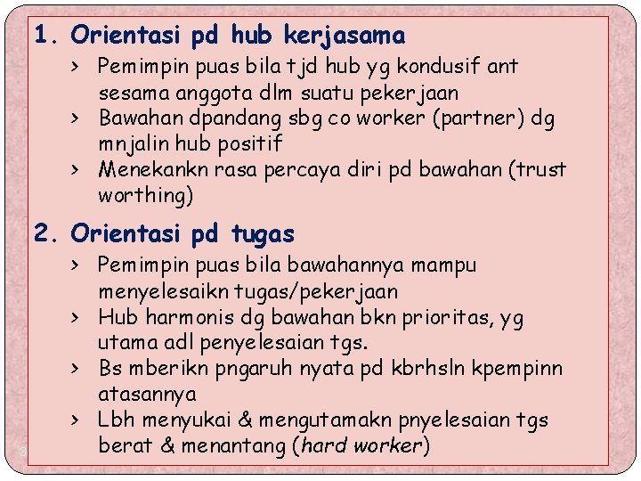 1. Orientasi pd hub kerjasama > Pemimpin puas bila tjd hub yg kondusif ant