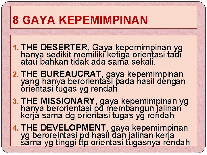 8 GAYA KEPEMIMPINAN 1. THE DESERTER, Gaya kepemimpinan yg hanya sedikit memiliki ketiga orientasi