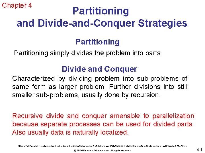 Chapter 4 Partitioning and Divide-and-Conquer Strategies Partitioning simply divides the problem into parts. Divide