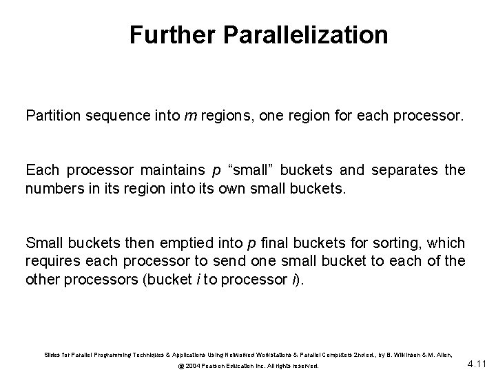 Further Parallelization Partition sequence into m regions, one region for each processor. Each processor