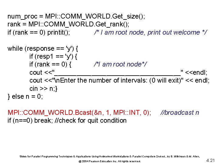 num_proc = MPI: : COMM_WORLD. Get_size(); rank = MPI: : COMM_WORLD. Get_rank(); if (rank