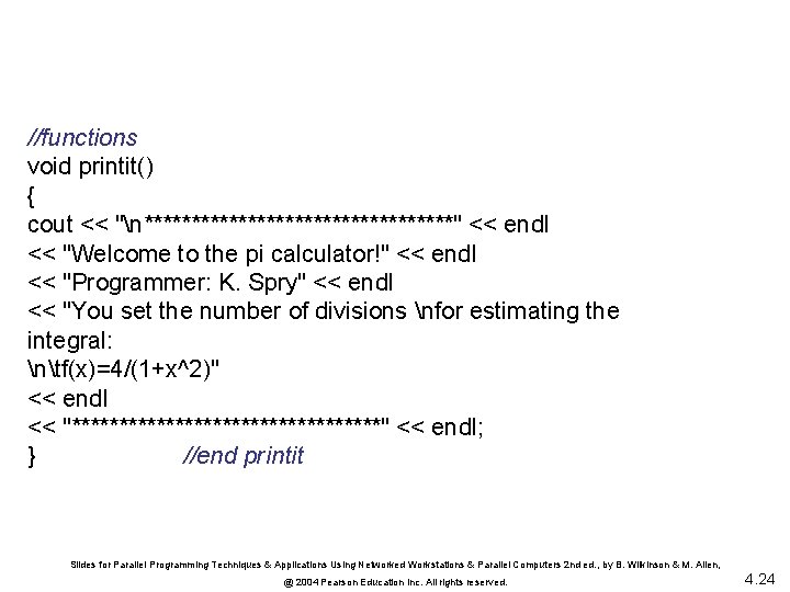 //functions void printit() { cout << "n*****************" << endl << "Welcome to the pi