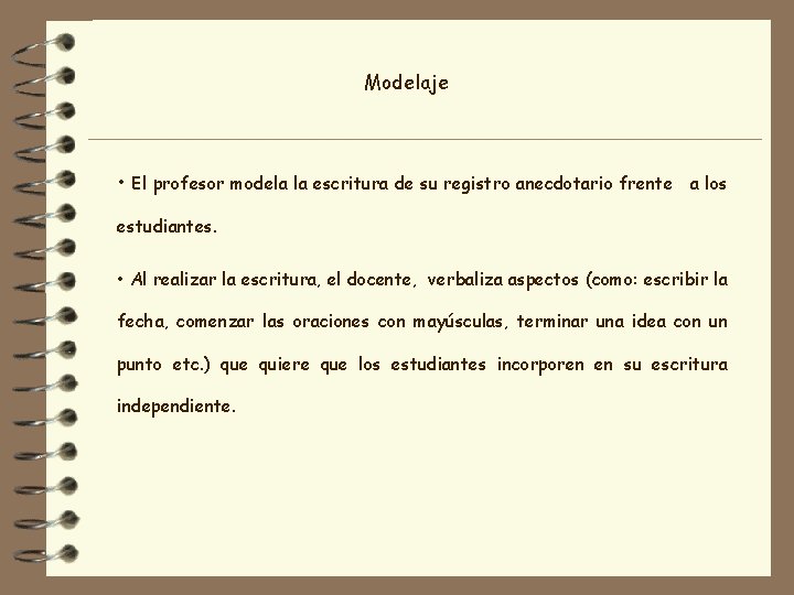 Modelaje • El profesor modela la escritura de su registro anecdotario frente a los