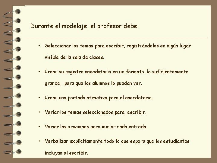 Durante el modelaje, el profesor debe: • Seleccionar los temas para escribir, registrándolos en