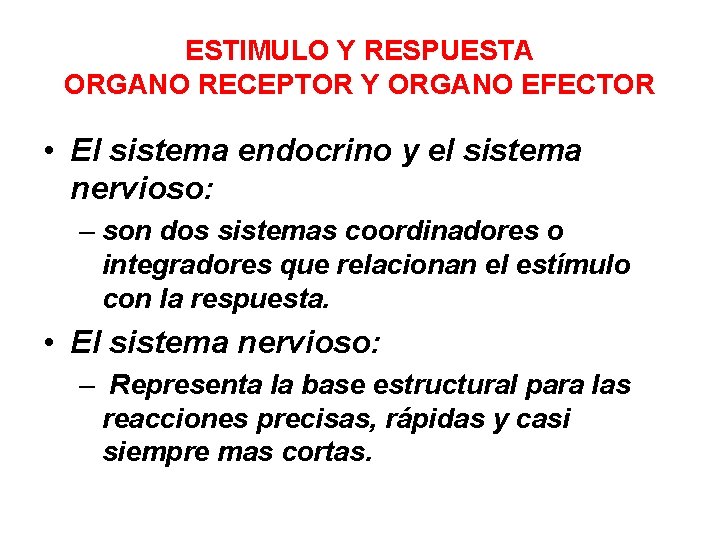 ESTIMULO Y RESPUESTA ORGANO RECEPTOR Y ORGANO EFECTOR • El sistema endocrino y el