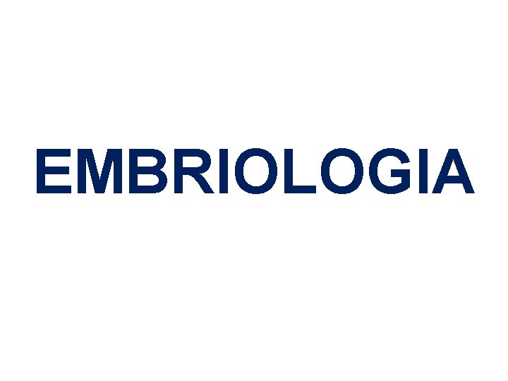 EMBRIOLOGIA 