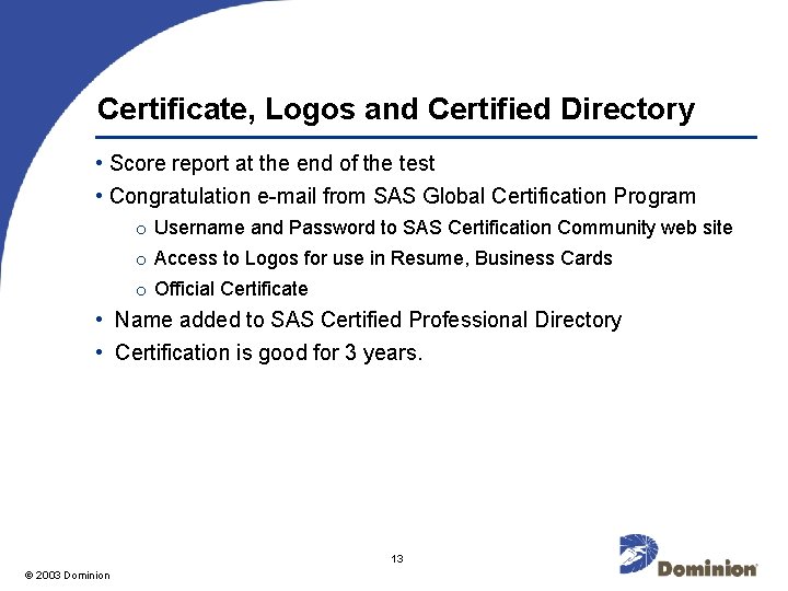 Certificate, Logos and Certified Directory • Score report at the end of the test