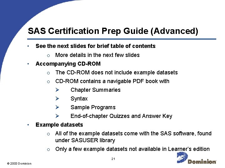 SAS Certification Prep Guide (Advanced) • See the next slides for brief table of