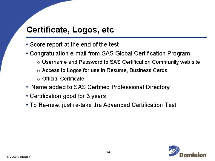 Certificate, Logos, etc • Score report at the end of the test • Congratulation