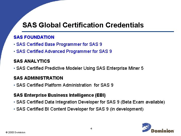 SAS Global Certification Credentials SAS FOUNDATION • SAS Certified Base Programmer for SAS 9