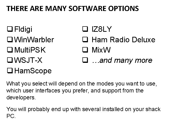 THERE ARE MANY SOFTWARE OPTIONS q Fldigi q Win. Warbler q Multi. PSK q