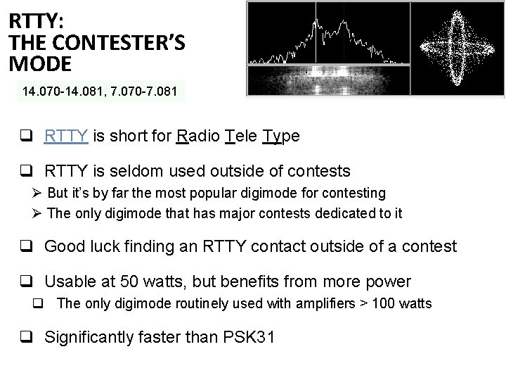 RTTY: THE CONTESTER’S MODE 14. 070 -14. 081, 7. 070 -7. 081 q RTTY